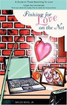 Paperback Fishing for Love on the Net: A Guide to Those Searching for Love Book