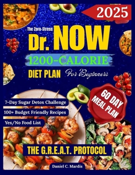 Paperback The Zero-Stress Dr Now 1200 Calorie Diet Plan for Beginners: Lose Weight the Easy Way with Dr. Nowzaradan's Proven Method Includes 60-Day Meal Plan & Book