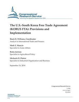 Paperback The U.S.-South Korea Free Trade Agreement (KORUS FTA): Provisions and Implementation Book