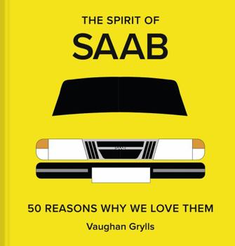Hardcover The Spirit of SAAB: 50 Reasons Why We Love Them Book