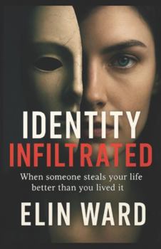 Paperback Identity Infiltrated: When someone steals your life better than you lived it Book