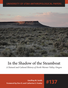 Paperback In the Shadow of the Steamboat: A Natural and Cultural History of North Warner Valley, Oregon Volume 137 Book