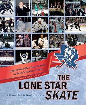 Hardcover The Lone Star Skate: Improbable (But True) Stories of Texas's Hockey Heroes Book