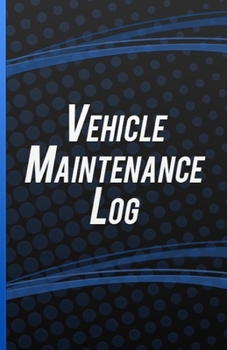 Paperback Vehicle Maintenance Log: Book Service Record Parts List And Mileage Log Book