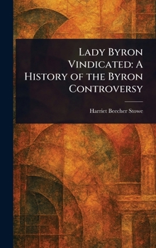 Hardcover Lady Byron Vindicated: A History of the Byron Controversy Book