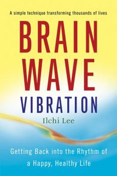 Paperback Brain Wave Vibration: Getting Back Into the Rhythm of a Happy, Healthy Life Book