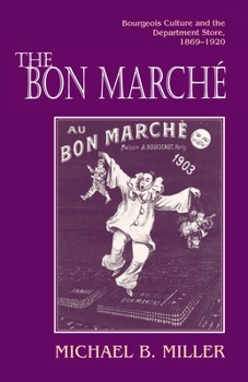 Paperback The Bon Marché: Bourgeois Culture and the Department Store, 1869-1920 Book