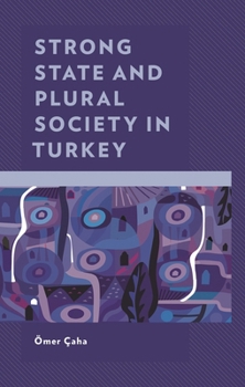 Hardcover Strong State and Plural Society in Turkey Book
