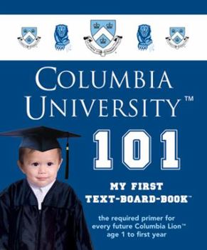 Hardcover Columbia University 101: My First Text-Board-Book Book