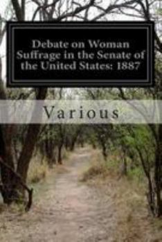 Paperback Debate on Woman Suffrage in the Senate of the United States: 1887 Book