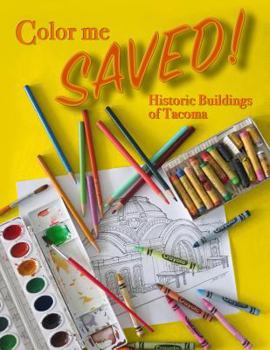 Paperback Color me Saved: Historic Buildings of Tacoma Book