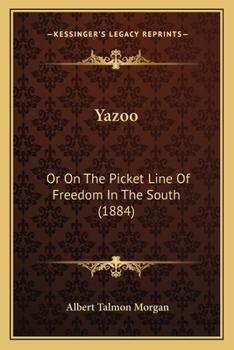 Paperback Yazoo: Or On The Picket Line Of Freedom In The South (1884) Book