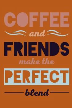 Paperback Coffee and Friends Make the Perfect Blend Book