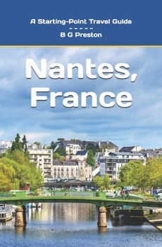 Nantes, France: Including the Western Loire Valley (Starting-Point Travel Guides)