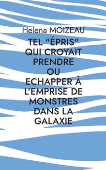 Paperback Tel épris qui croyait prendre: Comment échapper à l'emprise de monstres dans la galaxie ! [French] Book