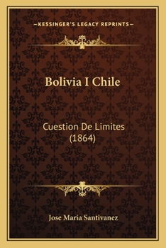 Paperback Bolivia I Chile: Cuestion De Limites (1864) Book