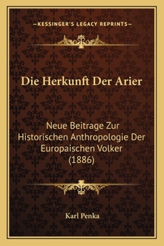Paperback Die Herkunft Der Arier: Neue Beitrage Zur Historischen Anthropologie Der Europaischen Volker (1886) [German] Book