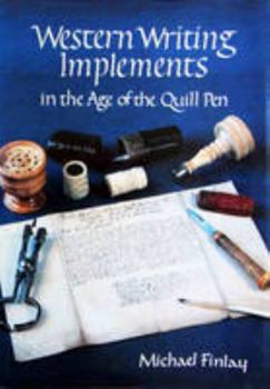 Hardcover Western Writing Implements: In the Age of the Quill Pen Book