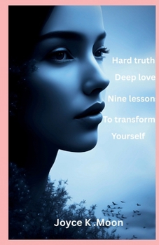 Paperback Hard Truth, Deep Love: Nine Lessons to Transform Yourself: Practical Lessons to Heal, Grow, and Love Yourself Better" Book