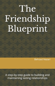 Paperback The Friendship Blueprint: A step-by-step guide to building and maintaining lasting relationships Book