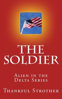 Paperback The Soldier: Alien in the Delta Series Book