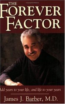 Paperback The Forever Factor: Add Years to Your Life, and Life to Your Years Book