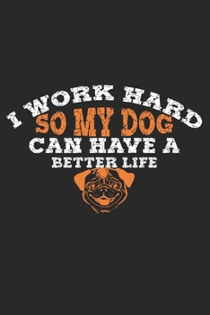 Paperback I work so hard for my dog to have a better life!: diary, notebook, book 100 lined pages in softcover for everything you want to write down and not for Book
