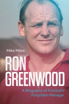 Hardcover Ron Greenwood: A Biography of Football's Gentleman Book