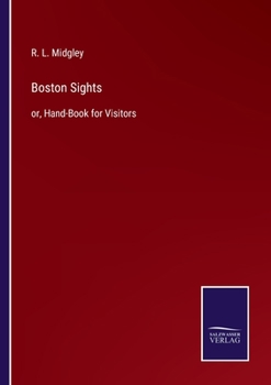 Paperback Boston Sights: or, Hand-Book for Visitors Book