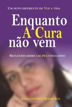 Enquanto A CURA não vem: Reflexões sobre um DEUS inclusivo