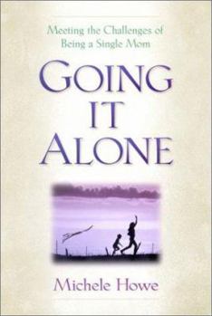 Paperback Going It Alone: Meeting the Challenges of Being a Single Mom Book