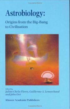 Hardcover Astrobiology: Origins from the Big-Bang to Civilisation Proceedings of the Iberoamerican School of Astrobiology Caracas, Venezuela, Book