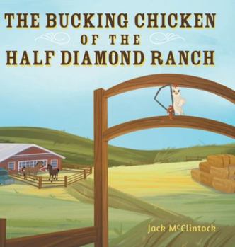 Hardcover The Bucking Chicken of the Half Diamond Ranch Book