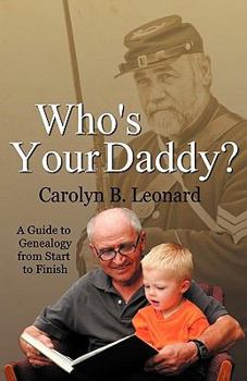 Paperback Who's Your Daddy? A Guide to Genealogy from Start to Finish Book