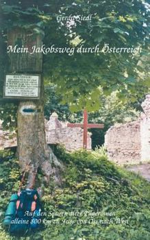 Paperback Mein Jakobsweg durch ?sterreich: Auf den Spuren alter Pilgerinnen alleine 800 km zu Fuss von Ost nach West [German] Book
