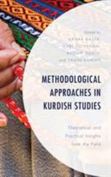 Hardcover Methodological Approaches in Kurdish Studies: Theoretical and Practical Insights from the Field Book