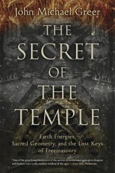 Paperback The Secret of the Temple: Earth Energies, Sacred Geometry, and the Lost Keys of Freemasonry Book