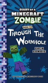 Hardcover Diary of a Minecraft Zombie Book 22: Through the Wormhole Book