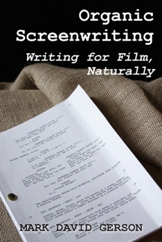 Paperback Organic Screenwriting: Writing for Film, Naturally Book