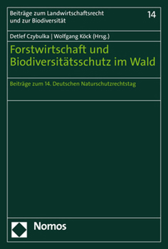 Paperback Forstwirtschaft Und Biodiversitatsschutz Im Wald: Beitrage Zum 14. Deutschen Naturschutzrechtstag [German] Book