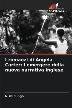 Paperback I romanzi di Angela Carter: l'emergere della nuova narrativa inglese [Italian] Book