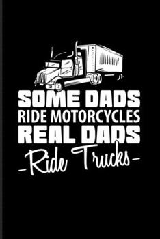 Paperback Some Dads Ride Motorcycles Real Dads Ride Trucks: Funny Trucking Joke 2020 Planner - Weekly & Monthly Pocket Calendar - 6x9 Softcover Organizer - For Book