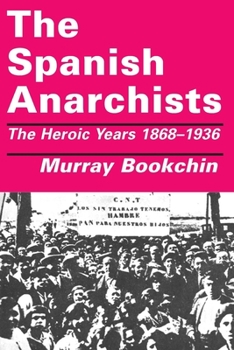 Paperback The Spanish Anarchists: The Heroic Years 1868-1936 Book