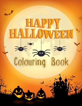 Paperback Happy Halloween Colouring Book: For Kids Spooky Cute Halloween Colouring Book for Kids All Ages 2-4, 4-8, 8-12 Toddlers Preschoolers and Elementary Sc Book