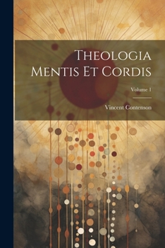 Paperback Theologia Mentis Et Cordis; Volume 1 [Latin] Book