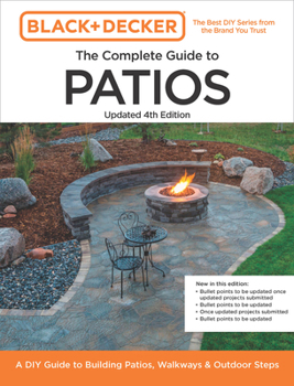 Paperback Black and Decker Complete Guide to Patios 4th Edition: A DIY Guide to Building Patios, Walkways, and Outdoor Steps Book