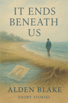 Paperback It Ends Beneath Us What Lies Beneath the Waves of Time: Stories from the Depths of Memory and Grief Book
