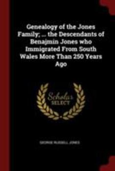 Paperback Genealogy of the Jones Family; ... the Descendants of Benajmin Jones who Immigrated From South Wales More Than 250 Years Ago Book