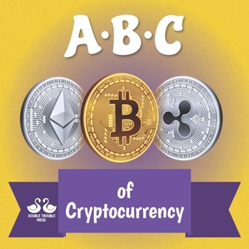 Paperback ABC of Cryptocurrency: A Rhyming Children's Picture Book