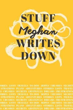 Paperback Stuff Meghan Writes Down: Personalized Journal / Notebook (6 x 9 inch) with 110 wide ruled pages inside [Mustard Yellow] Book